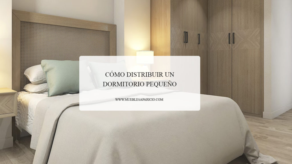 C Mo Distribuir Un Dormitorio Peque O Muebles Aparicio