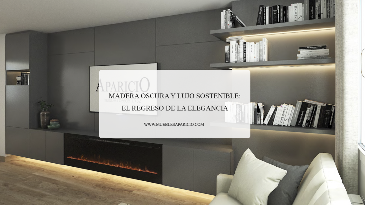 madera oscura y lujo sostenible